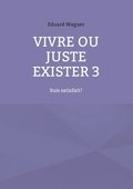 Vivre ou juste exister 3