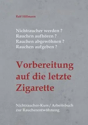 Ralf Hillmann - Nichtraucher werden / Rauchen aufhören / Rauchen abgewöhnen / Rauchen aufgeben, Häftad. Tillgänglighet: Lägg i varukorg