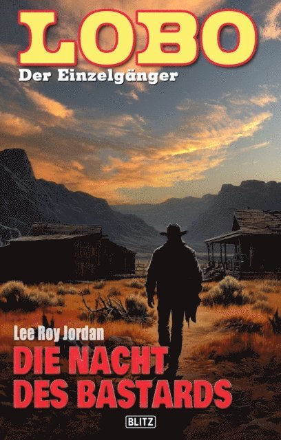 Lee Roy Jordan - Lobo - Der Einzelgänger 13: Die Nacht des Bastards, E-bok