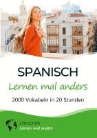 Sprachen Lernen Mal Anders - Spanisch lernen mal anders - 2000 Vokabeln in 20 Stunden, Häftad