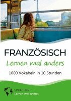 Sprachen Lernen Mal Anders - Französisch lernen mal anders - 1000 Vokabeln in 10 Stunden, Häftad