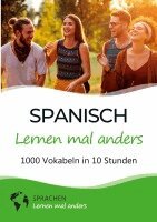 Sprachen Lernen Mal Anders - Spanisch lernen mal anders - 1000 Vokabeln in 10 Stunden, Häftad