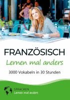 Sprachen Lernen Mal Anders - Französisch lernen mal anders - 3000 Vokabeln in 30 Stunden, Häftad