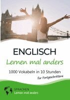 Sprachen Lernen Mal Anders - Englisch lernen mal anders für Fortgeschrittene - 1000 Vokabeln in 10 Stunden, Häftad