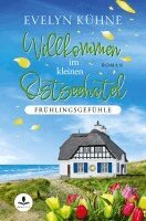 Evelyn Kühne - Willkommen im kleinen Ostseehotel: Frühlingsgefühle, Häftad