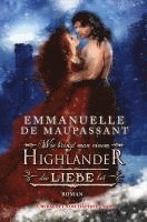 Emmanuelle de Maupassant - Wie bringt man einem Highlander die Liebe bei, Häftad