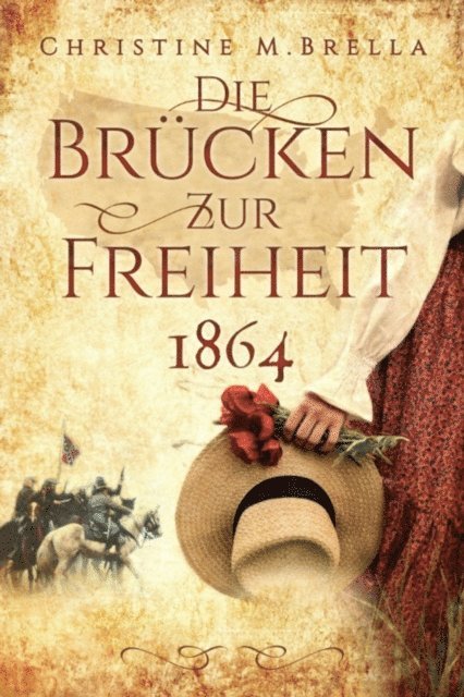 Christine M. Brella - Die Brücken zur Freiheit - 1864, E-bok