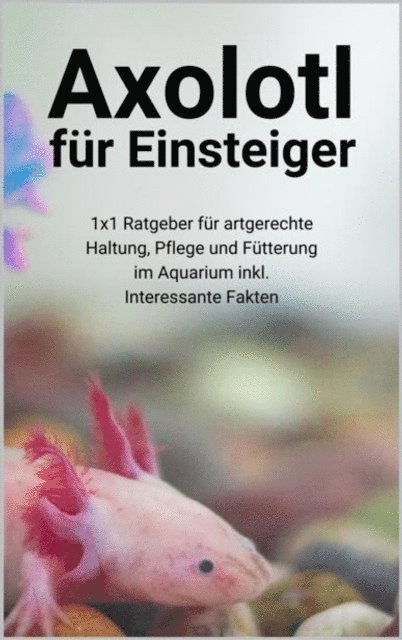 Thorsten Hawk - Axolotl für Einsteiger, E-bok. Tillgänglighet: Lägg i varukorg