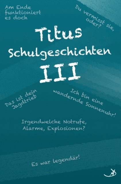Andreas Dietrich - Titus Schulgeschichten III, E-bok
