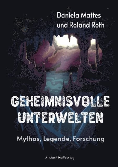 Daniela Mattes, Roland Roth - Geheimnisvolle Unterwelten, E-bok
