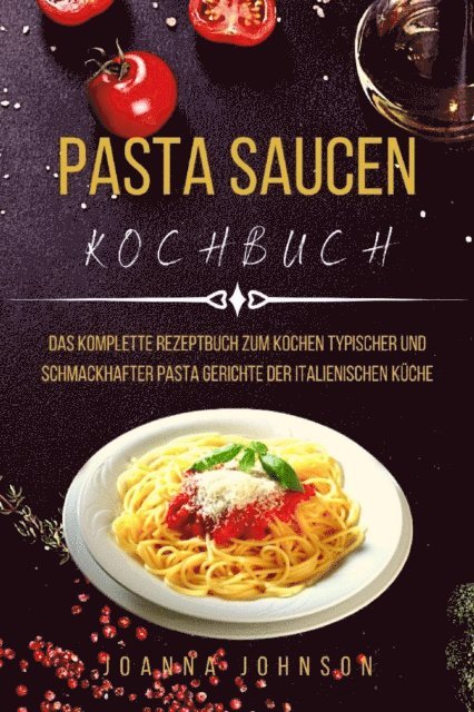 Joanna Johnson - PASTA SAUCEN KOCHBUCH, E-bok