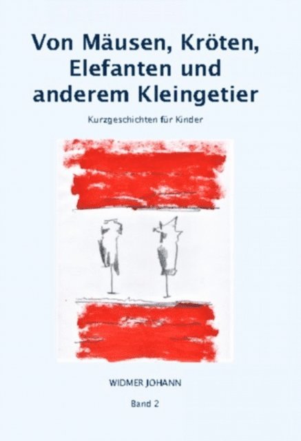 Johann Widmer - Von Mäusen, Kröten, Elefanten und anderem Kleingetier, E-bok