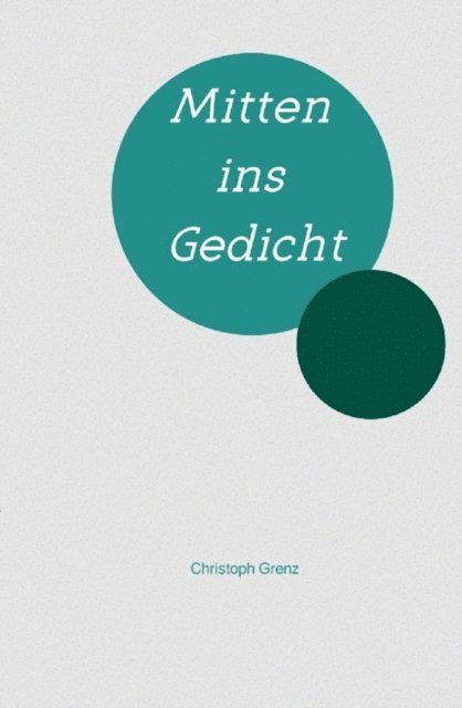 Christoph Grenz - Mitten ins Gedicht, E-bok