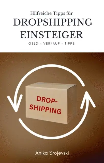 Anika Srojevski - Tipps für Dropshipping Einsteiger - Wichtige Tipps zum Start !, E-bok. Tillgänglighet: Lägg i varukorg