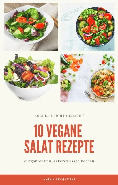 Anika Srojevski - 10 vegane Salat Rezepte - für ihr zu Hause oder für ihren Urlaub, E-bok. Tillgänglighet: Lägg i varukorg