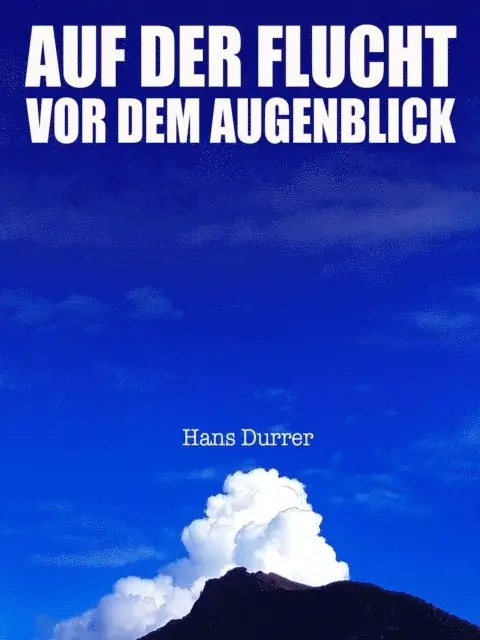Hans Durrer - Auf der Flucht vor dem Augenblick, E-bok. Tillgänglighet: Lägg i varukorg