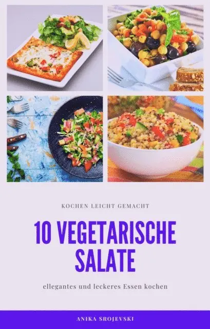 Anika Srojevski - 10 vegetarische Salat Rezepte - einfach zum nachmachen, E-bok. Tillgänglighet: Lägg i varukorg