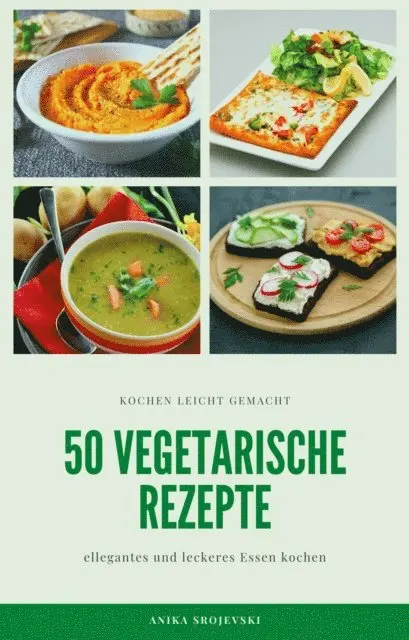 Anika Srojevski - 50 vegetarische Rezepte - leckere Rezepte zum nachmachen, E-bok. Tillgänglighet: Lägg i varukorg