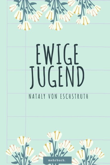 Nataly von Eschstruth, mehrbuch Verlag - Ewige Jugend, E-bok