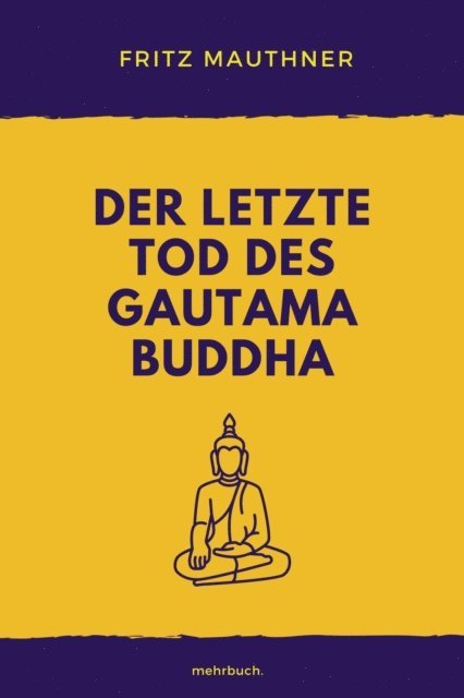 Fritz Mauthner, mehrbuch Verlag - Der letzte Tod des Gautama Buddha, E-bok