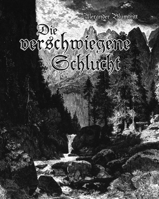 Alexander Blumtritt - Die verschwiegene Schlucht, E-bok