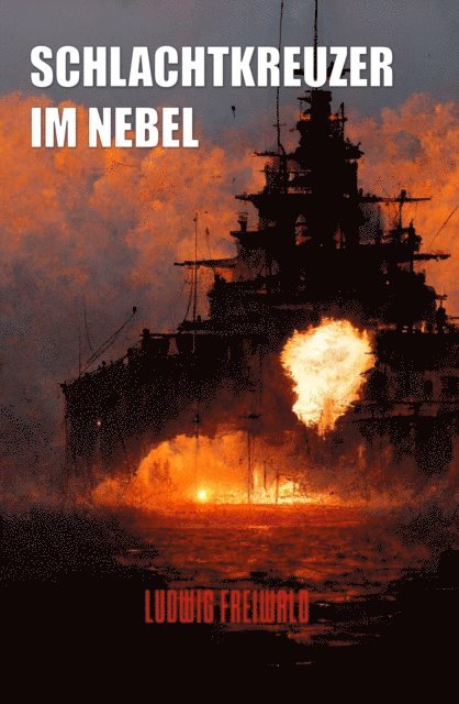 Ludwig Freiwald - Schlachtkreuzer im Nebel, E-bok