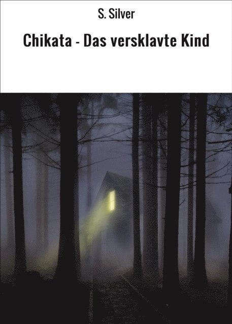 S. Silver - Chikata - Das versklavte Kind, E-bok