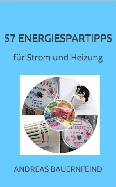 Andreas Bauernfeind - 57 Energiespartipps, E-bok. Tillgänglighet: Lägg i varukorg