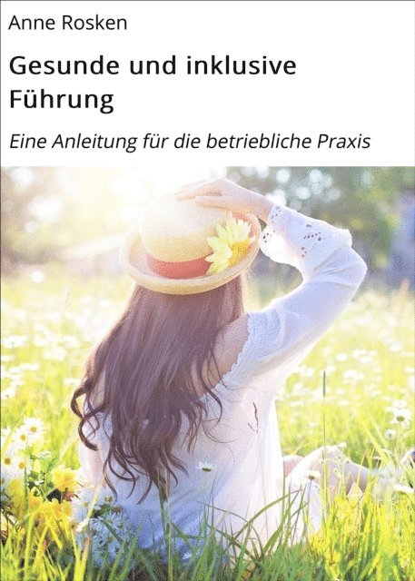 Anne Rosken - Gesunde und inklusive Führung, E-bok