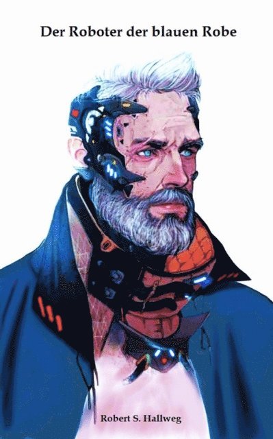 Robert S. Hallweg - Der Roboter der blauen Robe, E-bok. Tillgänglighet: Lägg i varukorg