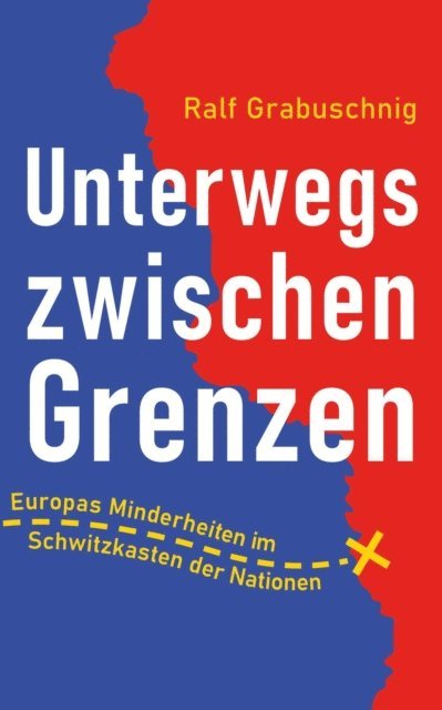 Ralf Grabuschnig - Unterwegs zwischen Grenzen, E-bok