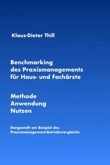 Klaus-Dieter Thill - Benchmarking des Praxismanagements für Haus- und Fachärzte, E-bok. Tillgänglighet: Lägg i varukorg