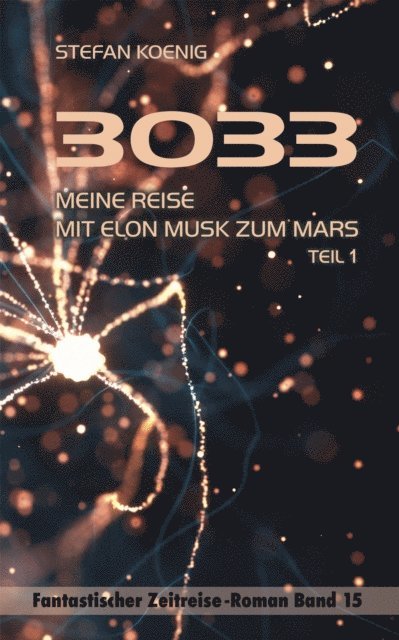 Stefan Koenig - 3033 - Meine Reise mit Elon Musk zum Mars, E-bok