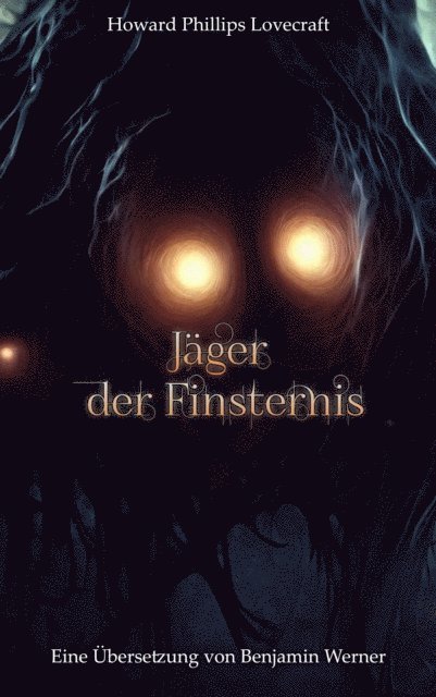 Howard Phillips Lovecraft, Benjamin Werner - Jäger der Finsternis, E-bok