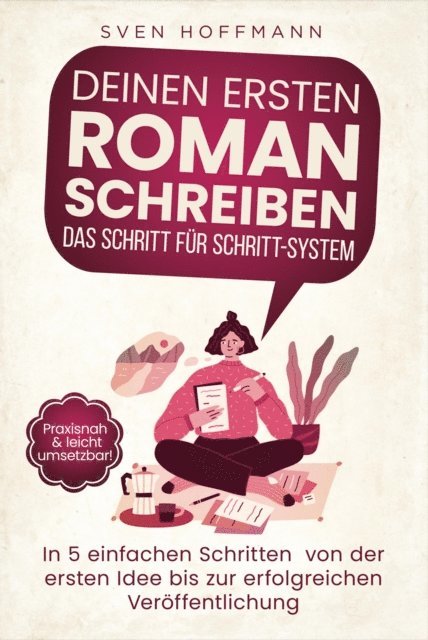 Sven Hoffmann - Deinen ersten Roman schreiben — Das Schritt für Schritt-System, E-bok