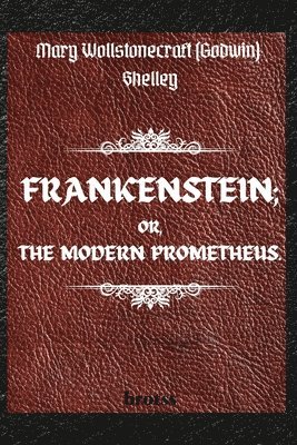 Mary Shelley - FRANKENSTEIN; OR, THE MODERN PROMETHEUS. by Mary Wollstonecraft (Godwin) Shelley, Häftad