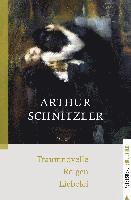 Arthur Schnitzler - Traumnovelle - Reigen - Liebelei, Inbunden