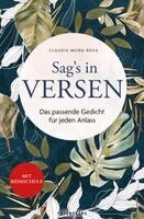 Claudia Mona Rosa - Sag's in Versen - Das passende Gedicht für jeden Anlass, Inbunden