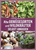 Alte Gem�sesorten und Wildkr�uter selbst anbauen