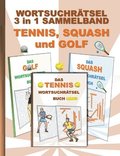 Wortsuchr�tsel 3 in 1 Sammelband Tennis, Squash und Golf