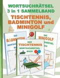 WORTSUCHR�TSEL 3 in 1 SAMMELBAND TISCHTENNIS, BADMINTON und MINIGOLF