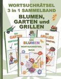 WORTSUCHR�TSEL 3 in 1 SAMMELBAND BLUMEN, GARTEN und GRILLEN