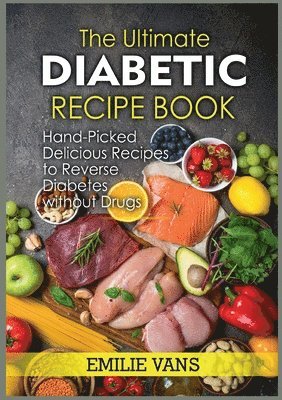 Emilie Vans - Ultimate Diabetic Recipe Book, Häftad. Tillgänglighet: Lägg i varukorg