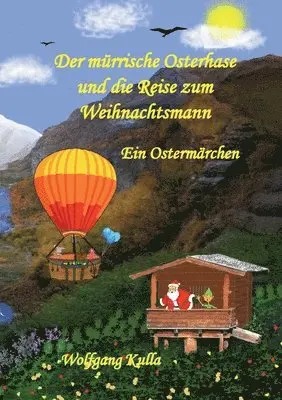Wolfgang Kulla - mürrische Osterhase und die Reise zum Weihnachtsmann - Ein Ostermärchen, Häftad. Tillgänglighet: Lägg i varukorg