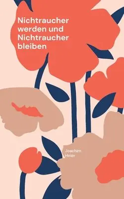 Joachim Hoier - Nichtraucher werden und Nichtraucher bleiben, Häftad. Tillgänglighet: Lägg i varukorg