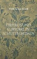 Orpheus und Eurydike in Sch�ttelreimen