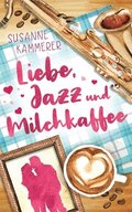 Liebe, Jazz &; Milchkaffee