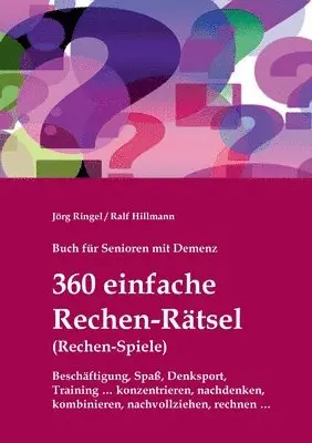 Jörg Ringel, Ralf Hillmann - Buch für Senioren mit Demenz - 360 einfache Rechen-Rätsel / Rechen-Spiele, Häftad. Tillgänglighet: Lägg i varukorg