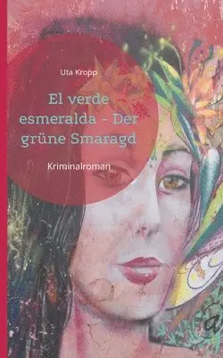 Uta Kropp - El verde esmeralda - Der grüne Smaragd, Häftad. Tillgänglighet: Lägg i varukorg