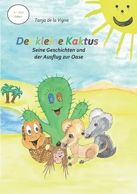 Tanja de la Vigne - kleine Kaktus - Seine Geschichten und der Ausflug zur Oase - Band 4, Häftad. Tillgänglighet: Lägg i varukorg